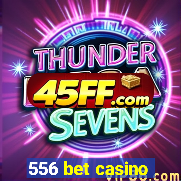 556 bet casino
